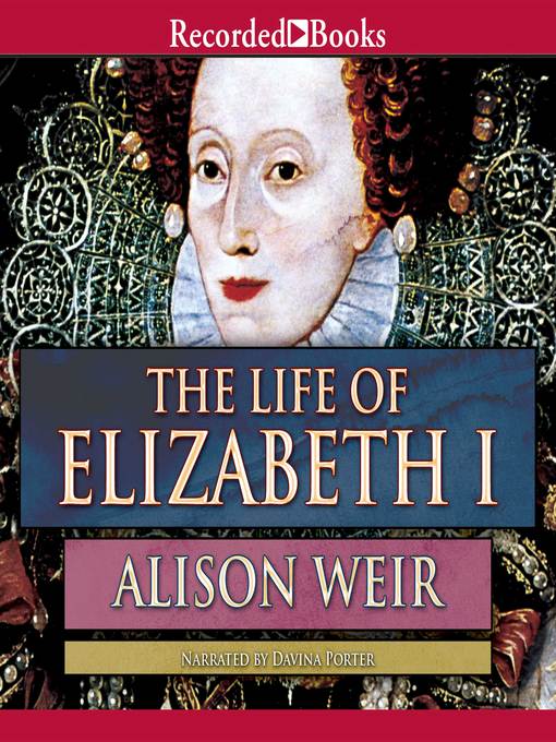 Title details for The Life of Elizabeth I by Alison Weir - Wait list
